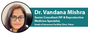 Vandana Mishra, Senior Consultant IVF